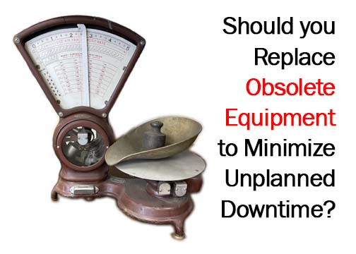 Should You Replace Obsolete Equipment to Minimize Unplanned Downtime?